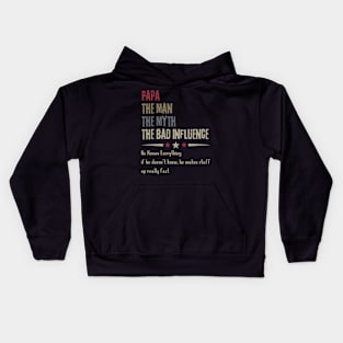 Papa-The-Man-The-Myth-The-Bad-Influence Kids Hoodie